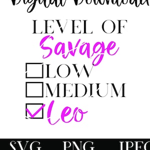 Leo Zodiac SVG, Level of Savage Low Medium Pink and Black Birthday Queen SVG [Digital Download] astrology png  for tshirts totes bonnets