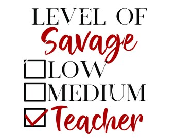 Savage Teacher SVG, Level of Savage, Classy Bougie Ratchet, Cricut gesneden bestand, Grappige leraar [Digitale Download] Svg voor tshirt, tote, mok
