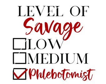 Phlebotomist SVG, niveau van Savage Svg, stijlvolle Bougie Ratchet Svg, Cricut gesneden bestand, grappige phlebotomist Svg tshirt, tote, [Instant Download]