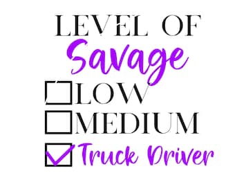 Vrachtwagenchauffeur SVG, niveau van Savage Svg, stijlvolle Bougie Ratchet Svg, Cricut gesneden bestand, grappige vrachtwagenchauffeur Svg tshirt, tote, [Instant Download]