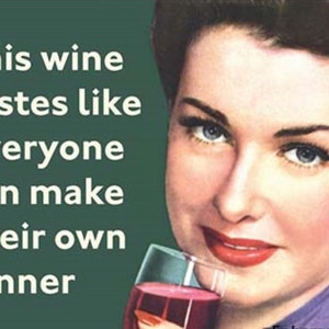 This Wine Tastes Like Everyone Can Make Their Own Dinner, a Funny 2x3 Metal Refrigerator Magnet.A Gift For Him or Her.