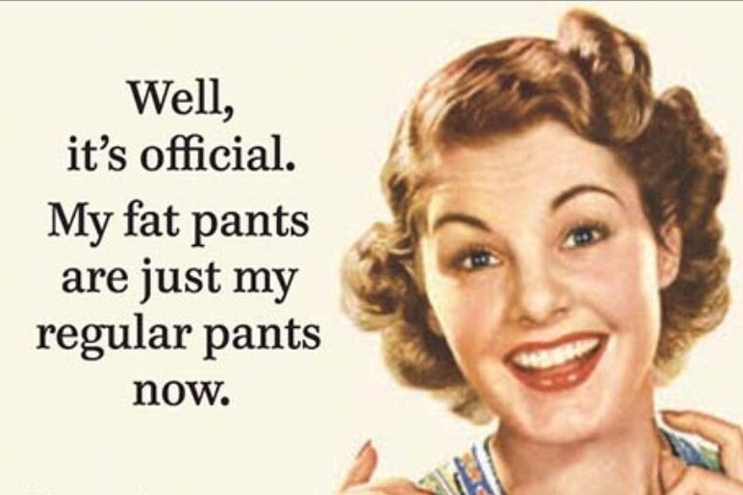 Well Its Official My Fat Pants Are My Regular Pants Now on a 2x3 Fridge With Glossy
