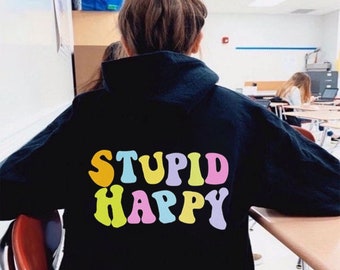 Stupid happy hoodie Clearance