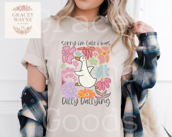 Sorry I'm Late I Was Dilly Dallying T-Shirt |Funny Graphic Tee |Cute Casual Shirt |Relatable Humor Tee|Gift for Friends |Late But Cute Shirt