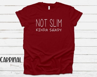 Not Slim Kinda Shady Funny T-Shirt Bella Canvas Unisex gift