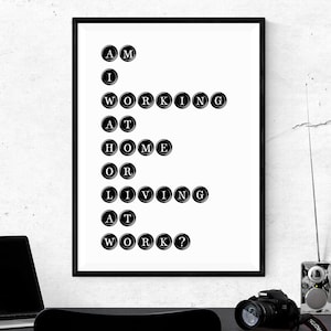 Working from home digital print. Poster, digital print, digital download, decor. &quot;Am I working from home or living at work&quot;.