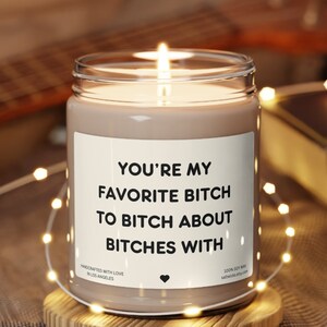 You’re my favorite bitch candle funny gift for friend funny candle gift for best friend gift for her friendship gift bff gift bestie gift
