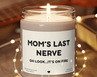 Moms Last Nerve Candle, Mom Candle, Funny Candle for Mom , Funny Mom Gift from Daughter, Funny Gift for Mom, Mom Birthday Gift