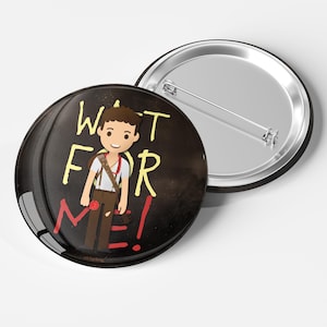 Wait For Me - Hadestown - 30mm Button Badge - Orpheus -  Musical | Broadway | West End | accessory | Metal badge |