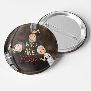 The Fates - Hadestown - 30mm Button Badge - Who Are You -  Musical | Broadway | West End | accessory | Metal badge |