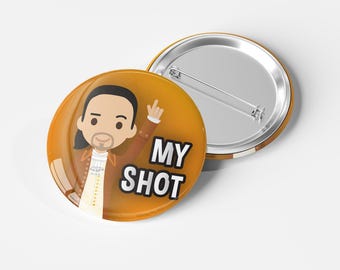 Hamilton Badge – Alexander Hamilton “My Shot” – Musical Theatre Button Pin