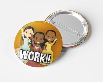 Hamilton Badge – Schuyler Sisters “Work” – Musical Theatre Button Pin