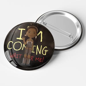 I&#39;m Coming Wait For Me - Hadestown - Eurydice  -  30mm Button Badge - Musical | Broadway | West End | accessory | Metal badge