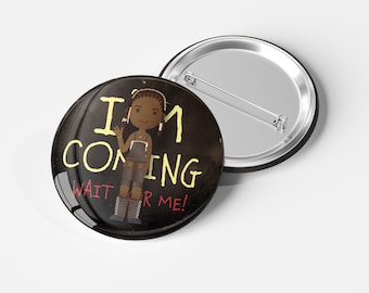 I'm Coming Wait For Me - Hadestown - Eurydice  -  30mm Button Badge - Musical | Broadway | West End | accessory | Metal badge