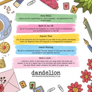 May include: A colorful illustration with the text "Shop Small", "Made in the UK", "Plastic Free", "Award Winning", and "Send a card..."  The illustration features a variety of cute drawings, including hearts, flowers, and a cup of tea. The text "dandelion" and "www.dandelionstationery.co.uk" are at the bottom of the illustration.