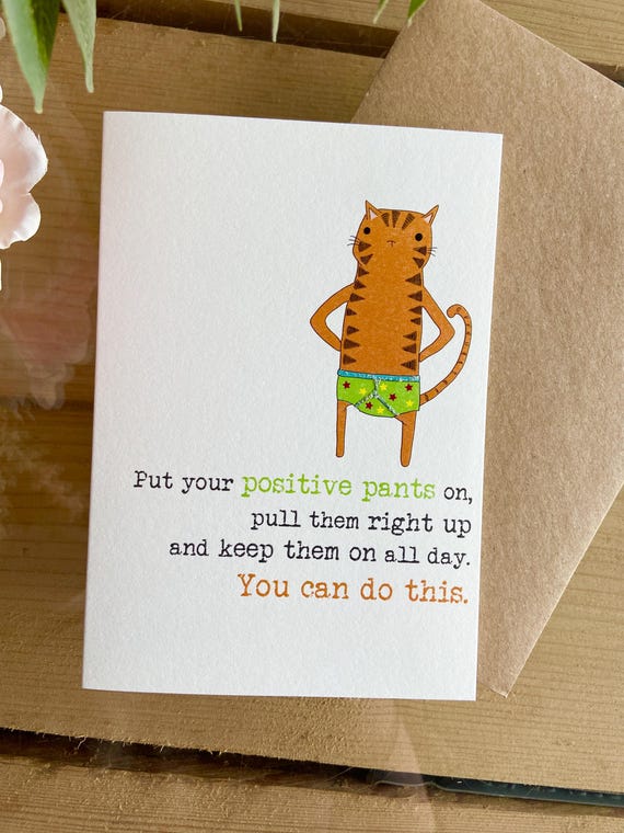 Positive Pants Card - Positivity Card - Good Luck Card - You Can Do This - Get Well Card - Treatment Card (ww456)