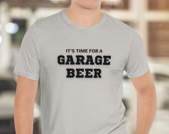 It's time for a garage beer shirt, drinking shirt, garage beer shirt, beer shirt, mens beer shirt, mens drinking shirt, weekend shirt