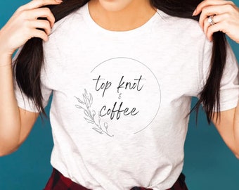 Top Knot and Coffee shirt, bun shirt, coffee shirt, coffee lover, mom shirt, iced coffee shirt, messy bun shirt, mom life, coffee addiction