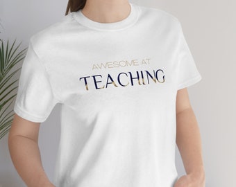 Awesome at Teaching shirt, Cute shirt for Teachers, Gift for Teachers, Back to School shirt, Teacher appreciation, First day of School
