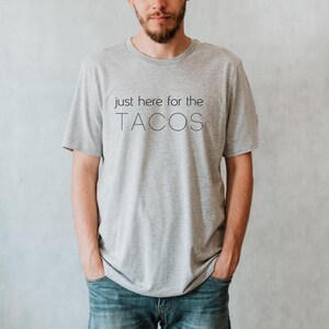 Just here for the tacos shirt, taco tuesday, cinco de mayo, fiesta party, mexican fiesta shirt, cinco de mayo shirt, party shirt, fun shirt