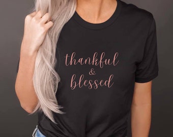 Thankful and Blessed Rose Gold Shirt, Thanksgiving Tee