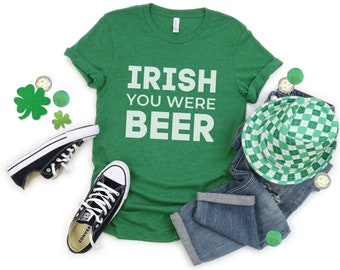 Irish you were Beer, St Patricks Day Shirt, St Patricks Day Tee, St Patricks Day Drinking Shirt, Shamrock Shirt, Beer Shirt, St Pattys Day