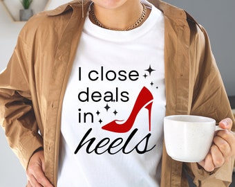 I Close Deals in Red Heels T-Shirt, Real Estate Agent Gift