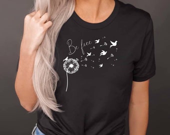Be Free Windflower shirt, Dandelion seeds, Flower shirt, Positive shirt, Nature lover gift, Gift for mom, Best friend gift, Plant shirt