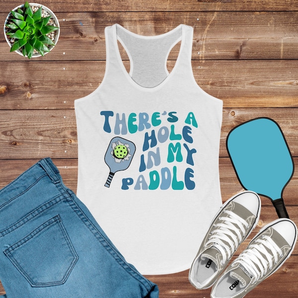 There's a Whole in My Paddle Pickleball Shirt Pickleball Tank Top Trendy Racerback Tank Top Womens Tshirt Gifts for Her Pickleball Apparel