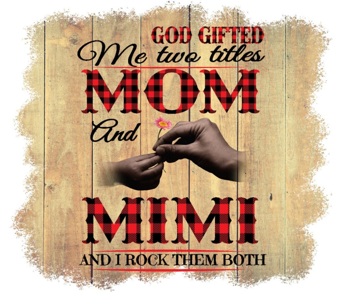 God gifted me two titles Mom and Mimi and I rock them both Etsy