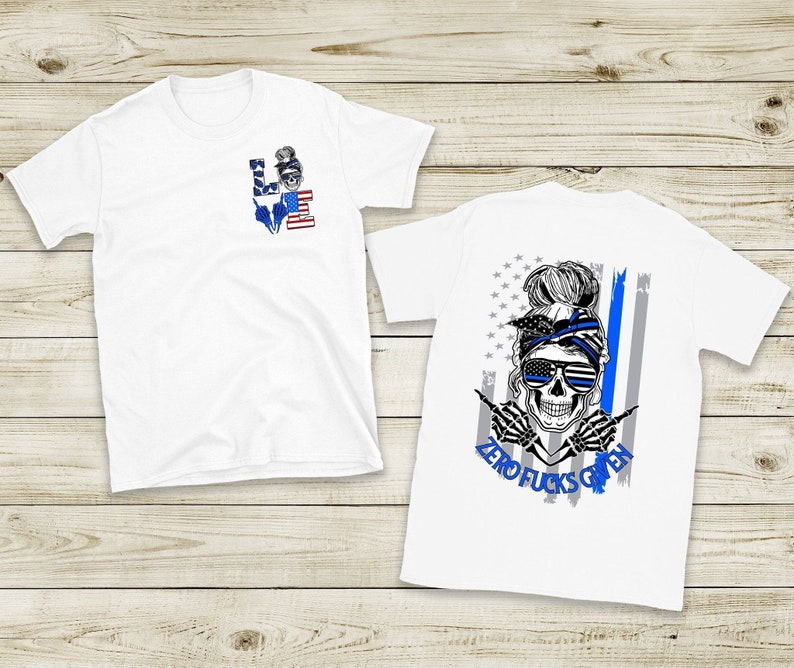 Zero Fucks Given skull lady with tattered American Flag Back the blue Screen Print front and back LOVE the Blue
