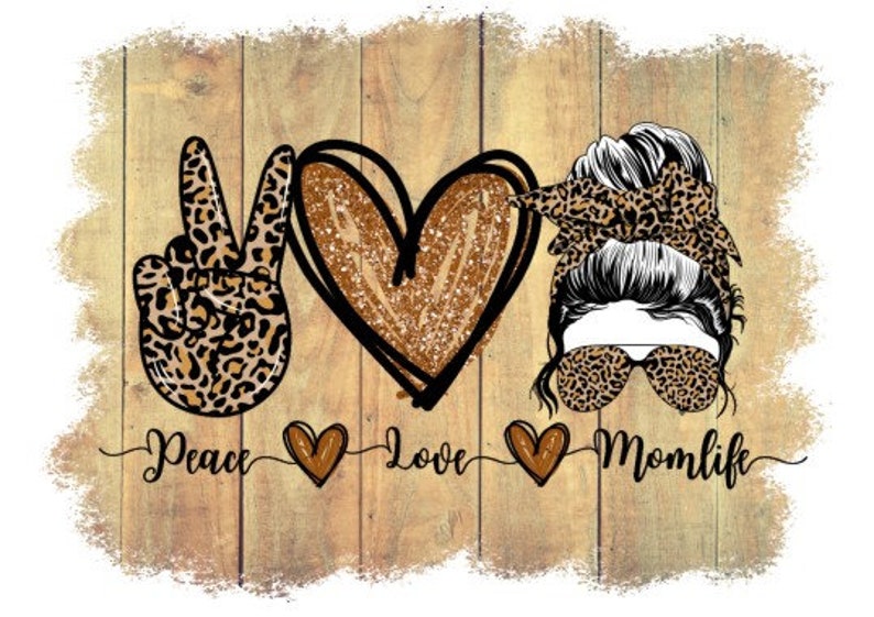 Peace Love messy bun mom life digital download mom of both sublimation cheetah print PNG Mom of Girls Mom of Boys #momlife