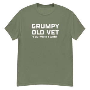 May include: A green t-shirt with white text that reads "GRUMPY OLD VET - I DO WHAT I WANT -"