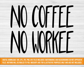 Hand Lettered Coffee SVG digital download  | No Coffee No Workee cut file | Includes svg dxf eps jpg png files | Coffee T-shirt or mug svg