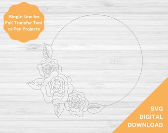 May include: Single line drawing of a circle with three roses on the left side. The text "Single Line for Foil Transfer Tool or Pen Projects" is in a yellow circle at the top left of the image. The text "SVG DIGITAL DOWNLOAD" is in a yellow rectangle at the bottom right of the image.