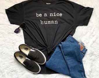 be a nice human t-shirt