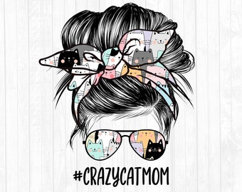 Crazy Cat Mom Messy Bun Hair Sublimation Design - Sunglasses Hairband PNG - Messy Bun Waterslide - Commercial Use Ok - 300 DPI