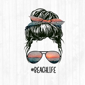 Beach Life Messy Bun PNG - Mom Bun Hair Sublimation Design -  Sunglasses Headband PNG - Commercial Use Ok - 300 Dpi
