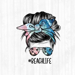 Beach Life Messy Bun PNG - Mom Bun Hair Sublimation Design - Sunglasses Headband PNG - Commercial Use Ok - 300 Dpi