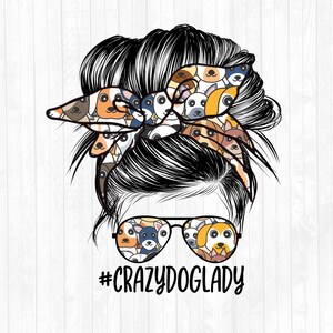 Crazy Dog Lady Messy Bun Hair Sublimation Design - Sunglasses Hairband PNG - Messy Bun Waterslide- Commercial Use Ok - 300 DPI
