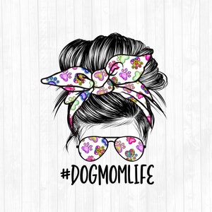 Dog Mom Life Messy Bun Hair Sublimation Design - Sunglasses Hairband PNG - Commercial Use Ok - 300 DPI