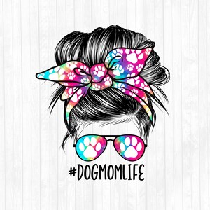 Tie Dye Dog Mom Life Messy Bun Hair Sublimation Design - Sunglasses Hairband PNG - Messy Bun Waterslide- Commercial Use Ok - 300 DPI