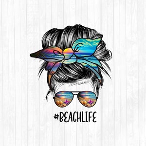 Beach Life Messy Bun PNG - Mom Bun Hair Sublimation Design - Sunglasses Headband PNG - Commercial Use Ok - 300 Dpi