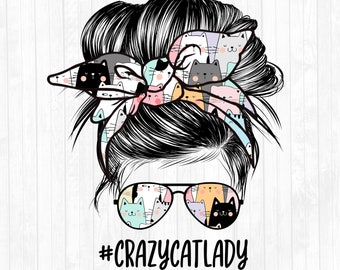 Crazy Cat Lady Messy Bun Hair Sublimation Design - Sunglasses Hairband PNG - Messy Bun Waterslide- Commercial Use Ok - 300 DPI