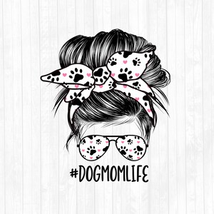 Dog Mom Life Messy Bun Hair Sublimation Design - Sunglasses Hairband PNG - Commercial Use Ok - 300 DPI