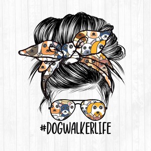 Dog Walker Life Messy Bun Hair Sublimation Design - Sunglasses Hairband PNG - Messy Bun Waterslide- Commercial Use Ok - 300 DPI