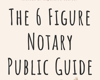 The Six Figure Notary Public Guide