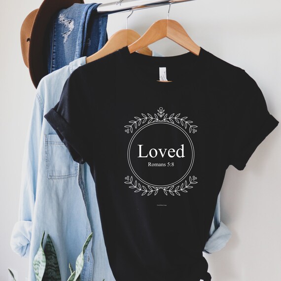 Loved UNISEX TShirt You Are Loved Shirt Inspirational Shirt Etsy