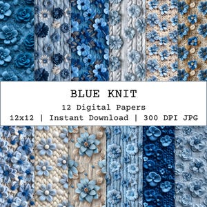 May include: A collection of 12 digital papers with various blue knit textures and floral designs. The image features a variety of patterns, including cable knit and floral arrangements, with the text "BLUE KNIT" and "12 Digital Papers". The papers are 12x12 inches.
