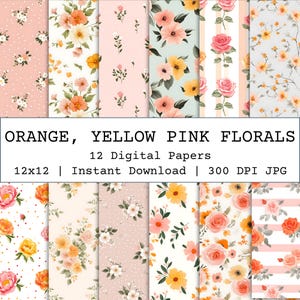 May include: Twelve digital papers featuring floral patterns in shades of orange, yellow, and pink. The papers are 12x12 inches and 300 DPI.